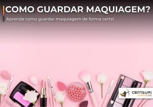 como guardar maquiagem